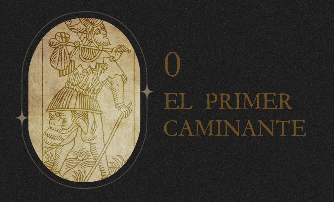 0. El Loco: El Primer Caminante