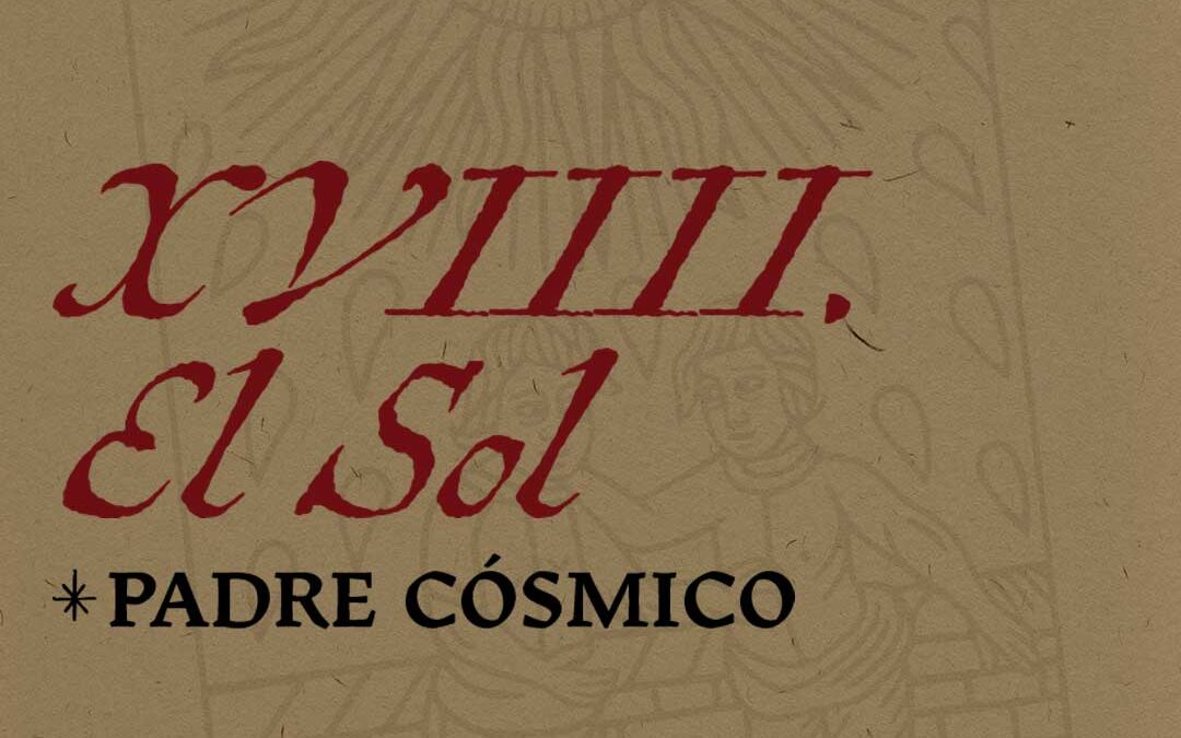 VIIII: El Sol: El Padre Cósmico